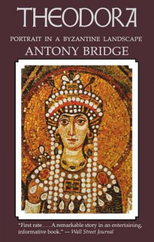 Carte Theodora: Portrait in a Byzantine Landscape Antony Bridge