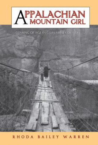 Carte Appalachian Mountain Girl: Coming of Age in Coal Mine Country Rhoda Bailey Warren
