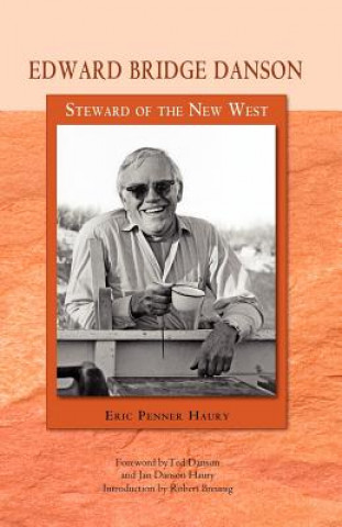 Carte Edward Bridge Danson: Steward of the New West Eric Penner Haury