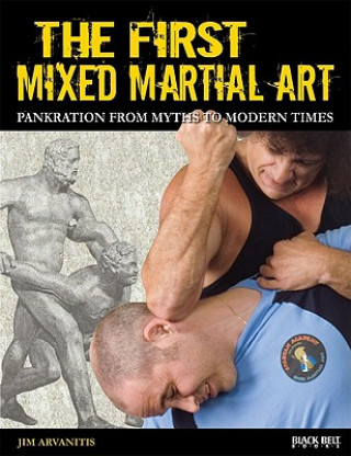 Книга The First Mixed Martial Art: Pankration from Myths to Modern Times Jim Arvanitis