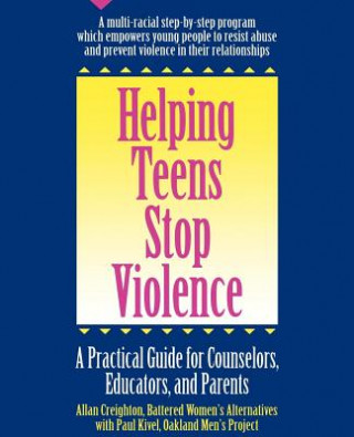 Kniha Helping Teens Stop Violence: A Practical Guide for Counselors, Educators and Parents Allan Creighton