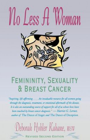 Libro No Less a Woman: Femininity, Sexuality, and Breast Cancer Deborah Hobler Kahane