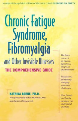 Könyv Chronic Fatigue Syndrome, Fibromyalgia, and Other Invisible Illnesses: The Comprehensive Guide Katrina Berne