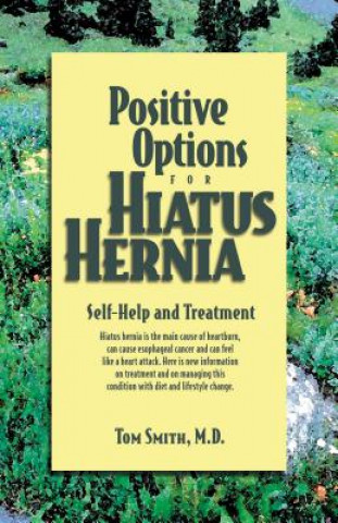 Książka Positive Options for Hiatus Hernia: Self-Help and Treatment Tom Smith