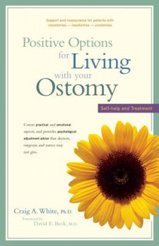 Könyv Positive Options for Living with Your Ostomy: Self-Help and Treatment Craig A. White