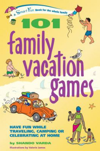 Książka 101 Family Vacation Games: Have Fun While Traveling, Camping, or Celebrating at Home Shando Varda