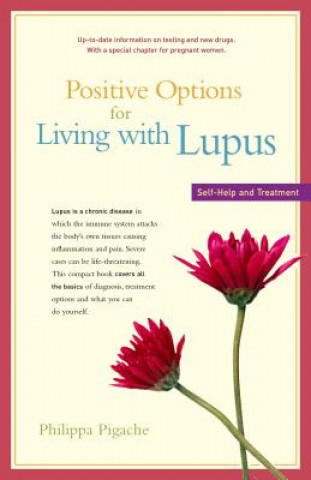 Kniha Positive Options for Living with Lupus: Self-Help and Treatment Philippa Pigache