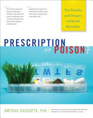 Livre Prescription or Poison?: The Benefits and Dangers of Herbal Remedies Amitava Dasgupta