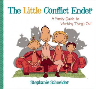 Książka The Little Conflict Ender: A Family Guide to Working Things Out Stephanie Schneider