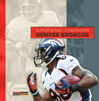 Книга Super Bowl Champions: Denver Broncos Aaron Frisch