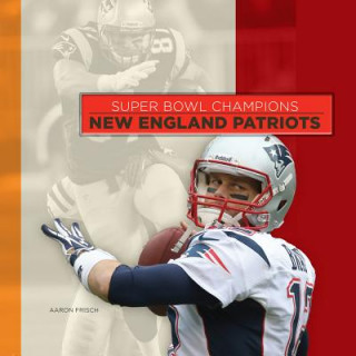 Könyv Super Bowl Champions: New England Patriots Aaron Frisch