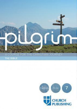 Книга PILGRIM - THE BIBLE: A COURSE FOR THE CH Stephen Cottrell