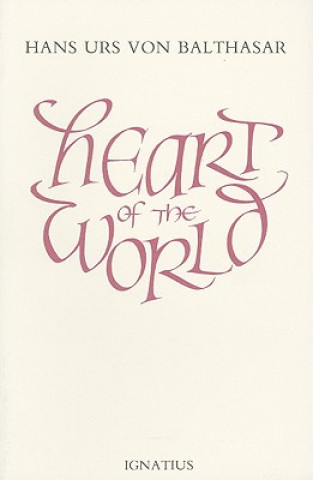 Kniha Heart of the World Hans Urs Von Balthasar