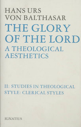 Könyv Glory of the Lord Theological Aesthetics: Volume II: Clerical Styles Hans Urs von Balthasar