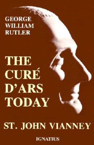 Buch The Cure D'Ars Today George William Rutler