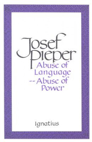 Carte Abuse of Language, Abuse of Power Josef Pieper