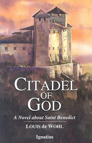 Carte Citadel of God: A Novel about Saint Benedict Louis de Wohl