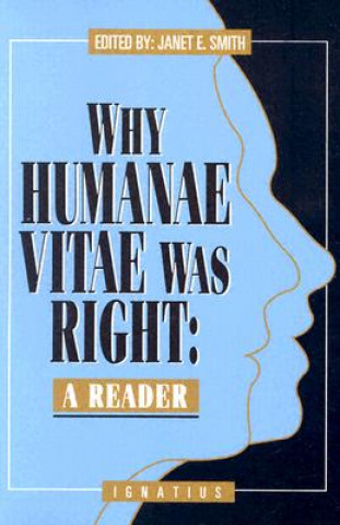 Carte Why Humanae Vitae Was Right: A Reader Janet Smith