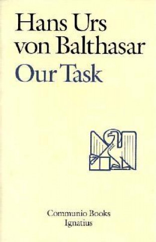 Książka Our Task: A Report and a Plan Hans Urs Von Balthasar