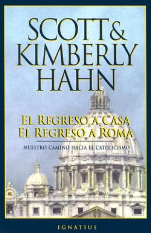 Kniha Regreso a Casa El Regreso a Roma = Rome Sweet Home Scott Hahn
