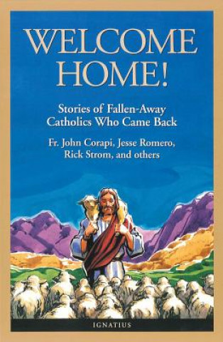 Kniha Welcome Home!: Fallen Away Catholics Who Came Back Terry Barber