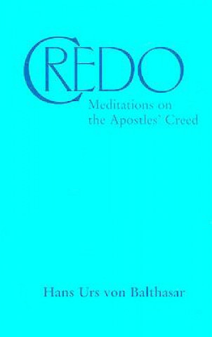 Βιβλίο Credo: Meditations on the Apostles' Creed Hans Urs Von Balthasar