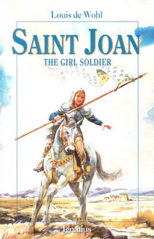 Книга Saint Joan: The Girl Soldier Louis de Wohl