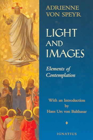 Book Light and Images: Elements of Contemplation Adrienne Von Speyr