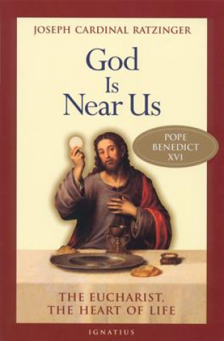 Kniha God Is Near Us: The Eucharist, the Heart of Life Benedict XVI