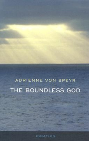 Knjiga The Boundless God Adrienne Von Speyr