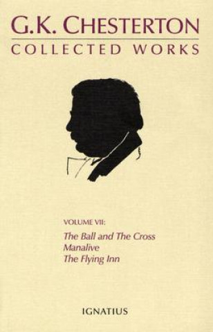 Könyv The Collected Works of G. K. Chesterton: The Ball and the Cross/Manalive/The Flying Inn G. K. Chesterton