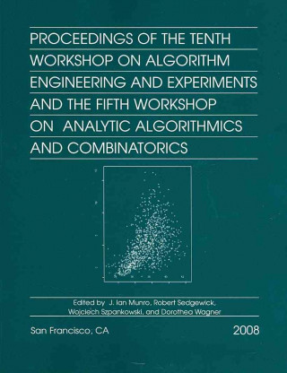 Книга Proceedings of the Tenth Workshop on Algorithm Engineering and Experiments and the Fifth Workshop on Analytic Algorithmics and Combinatorics Ian Munro