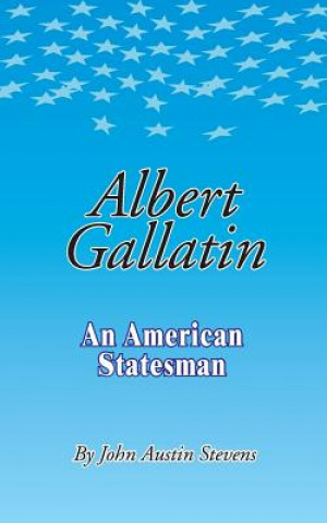 Carte Albert Gallatin John Austin Stevens