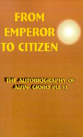 Книга From Emperor to Citizen Aisin-Gioro Pu Yi