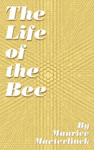 Livre The Life of the Bee Maurice Maeterlinck