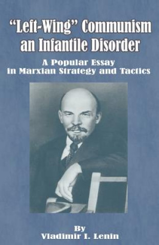 Könyv Left-Wing Communism, an Infantile Disorder Vladimir Ilich Lenin