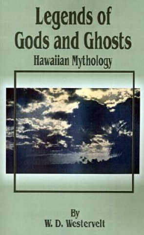 Kniha Legends of Gods and Ghosts (Hawaiian Mythology) W. D. Westervelt