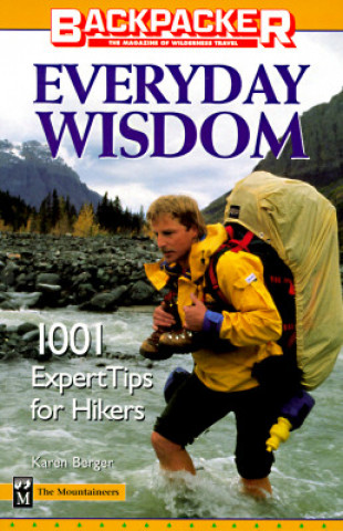 Carte Everyday Wisdom: Backpacker's: 1001 Expert Tips for Hikers Karen Berger