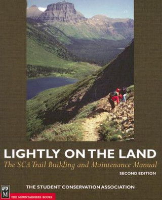 Książka Lightly on the Land: The SCA Trail Building and Maintenance Manual Robert C. Birkby