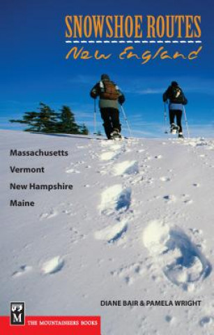 Könyv Snowshoe Routes: New England: Massachusetts, Vermont, New Hampshire, Maine Diane Bair