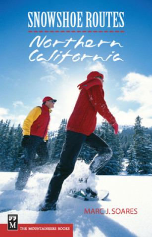 Könyv Snowshoe Routes Northern California Marc J. Soares