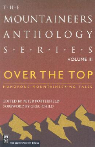 Book Over the Top: Humorous Mountaineering Tales Greg Child