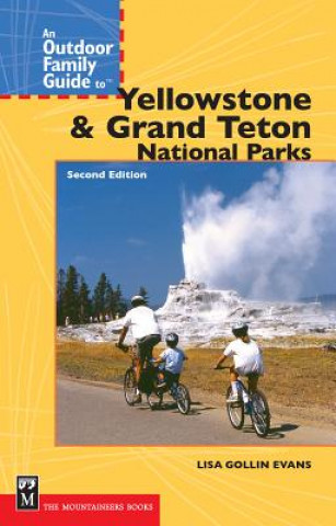 Carte An Outdoor Family Guide to Yellowstone & Grand Teton National Parks Lisa Gollin Evans