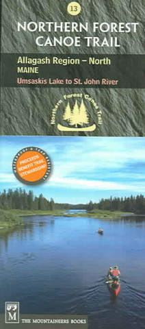 Drucksachen Northern Forest Canoe Trail Map 13: Allagash Region, North: Maine, Umsaskis Lake to St. John River Northern Forest Canoe Trail