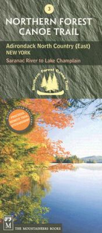 Printed items Northern Forest Canoe Trail Map 3, Adirondack North Country, East: New York: Saranac River to Lake Champlain Staff of the Northern Forest Canoe Trail