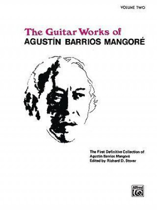 Knjiga Guitar Works of Agustin Barrios Mangore, Vol 2 Agustin Barrios Mangore