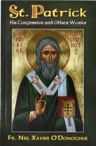 Carte Saint Patrick: His Confession and Other Works Neil O'Donoghue