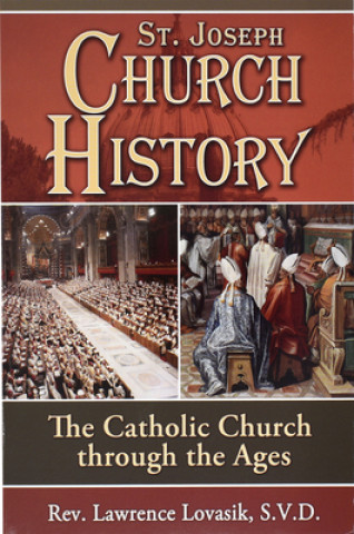 Könyv Church History: The Catholic Church Through the Ages Lawrence G. Lovasik