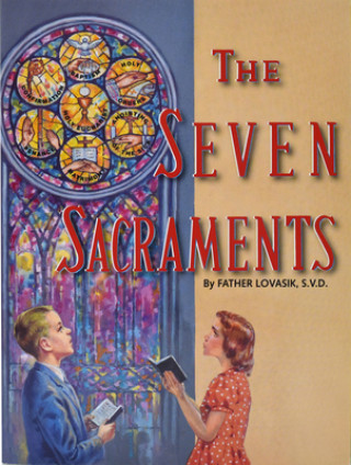 Carte The Seven Sacraments Lawrence G. Lovasik