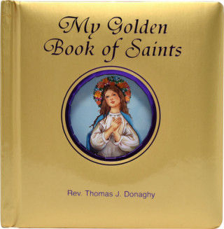 Carte My Golden Book of Saints Thomas J. Donaghy